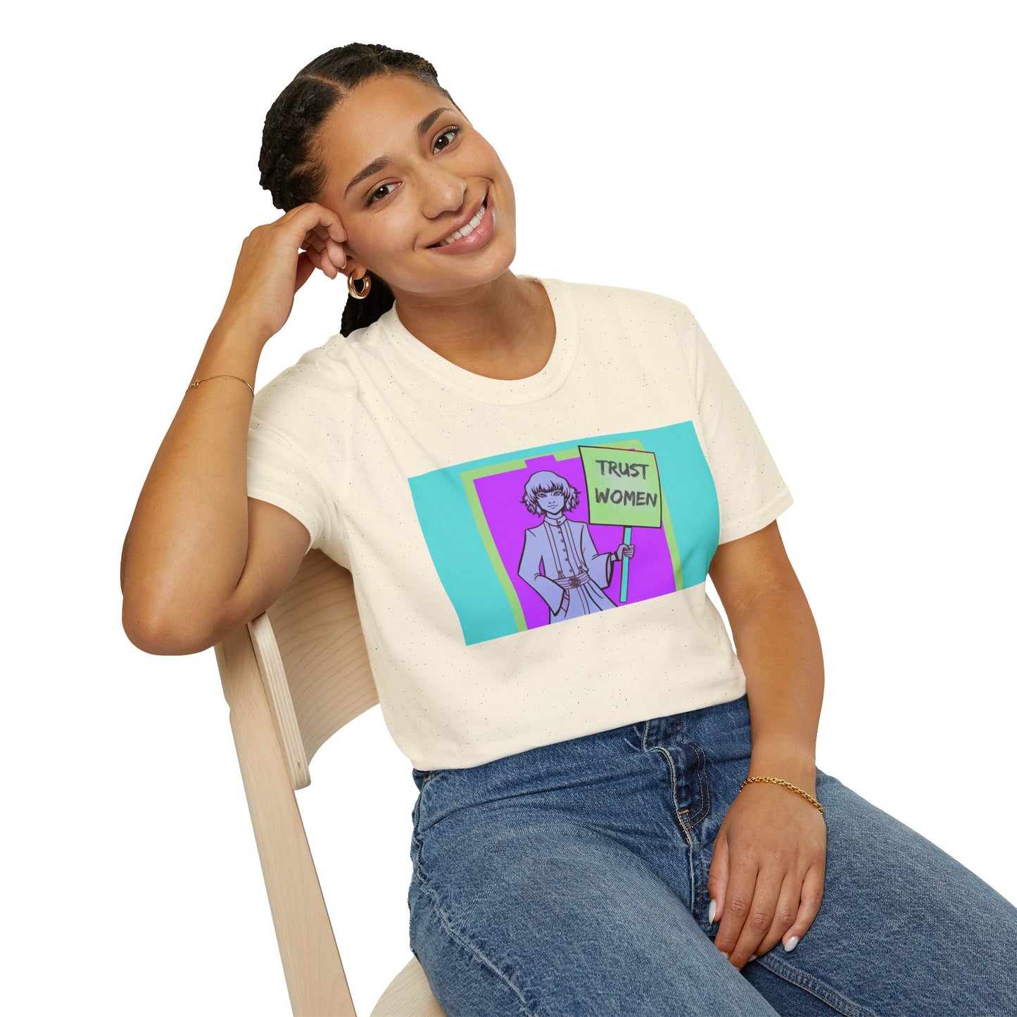 Trust Women! Bold Uncompromising Statement Soft Style t-shirt |unisex| Protest, Demand Equality Now! Activism! Look Good!
