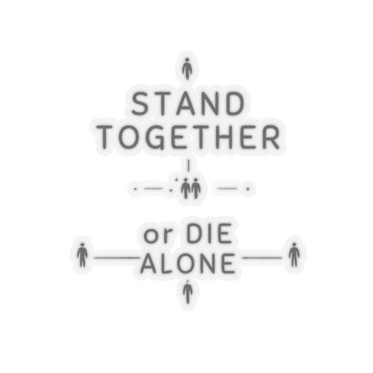 Stand together or Die Alone Stickers