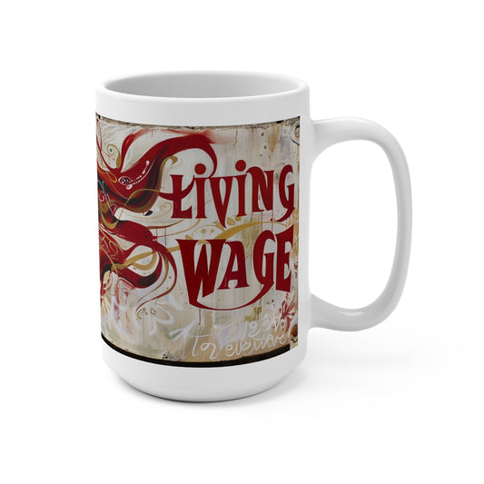 Living Wage Mug (15oz) Worker Right Activist Political Coffee Tea Mug | Beauty with a Purpose