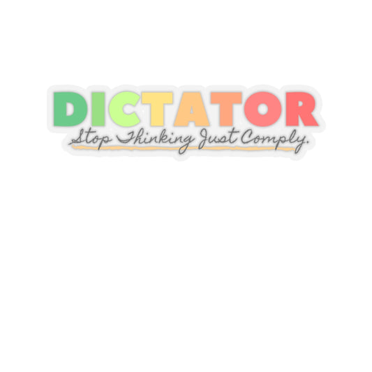 Dictator: Stop Thinking Just Comply Sticker