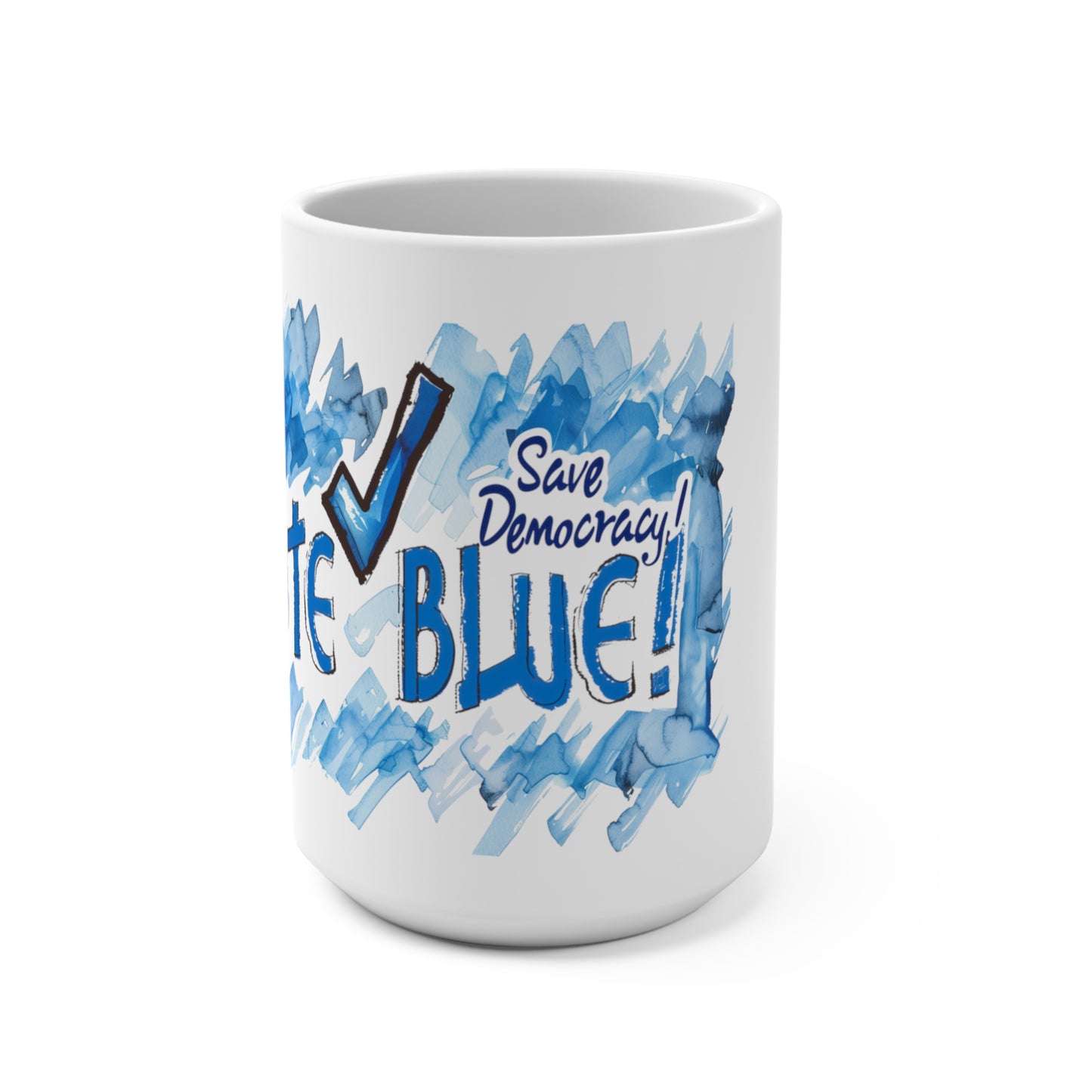 Save Democracy! Vote Blue Statement Coffee Mug (15oz): Speak Your Mind! It might be your last chance!