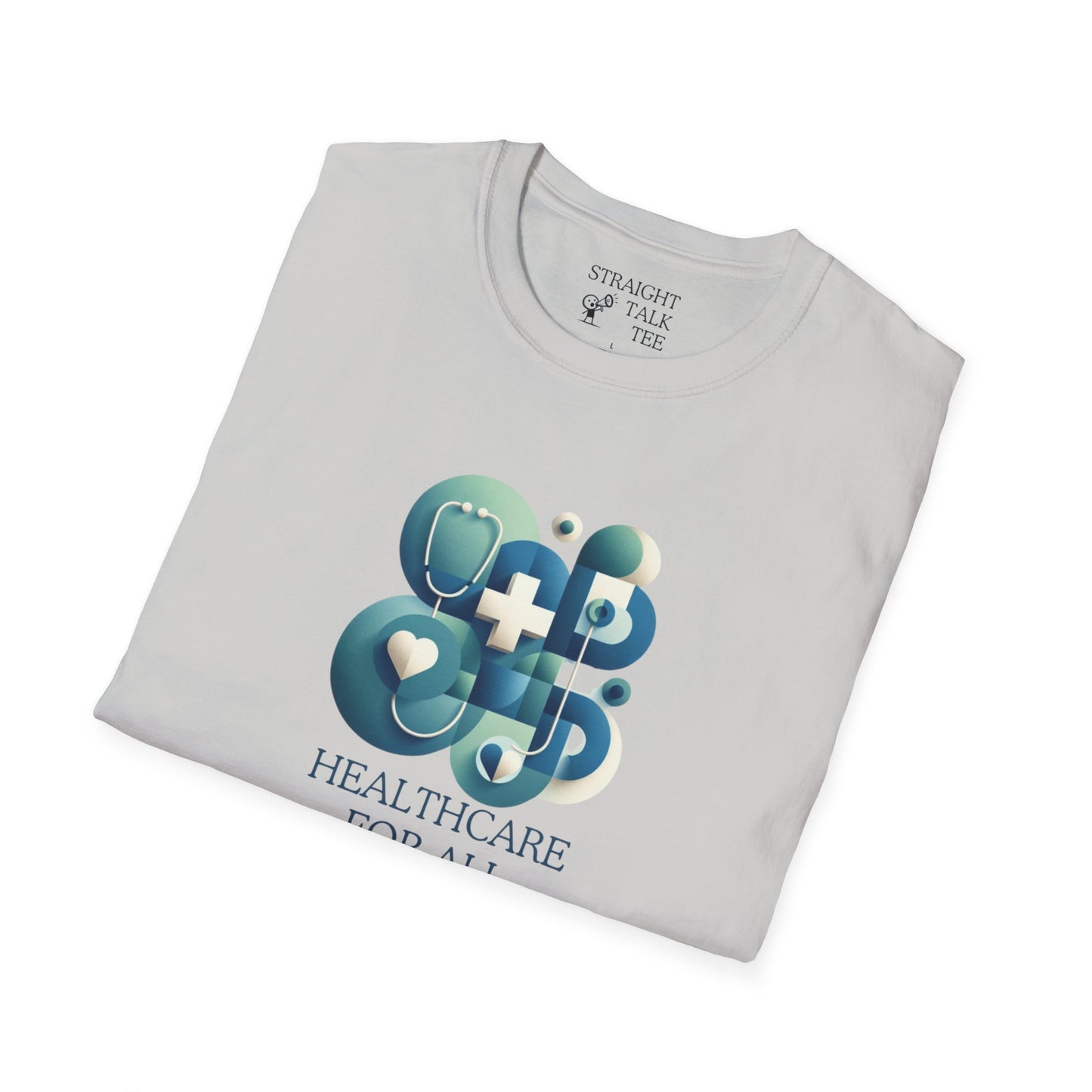 Healthcare for All Statement Soft-Syle t-shirt |unisex| Show you Care! Quiet Activism, Inspire Others and Speak Your Mind!