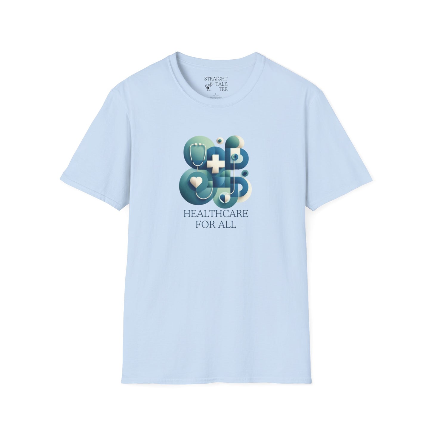 Healthcare for All Statement Soft-Syle t-shirt |unisex| Show you Care! Quiet Activism, Inspire Others and Speak Your Mind!