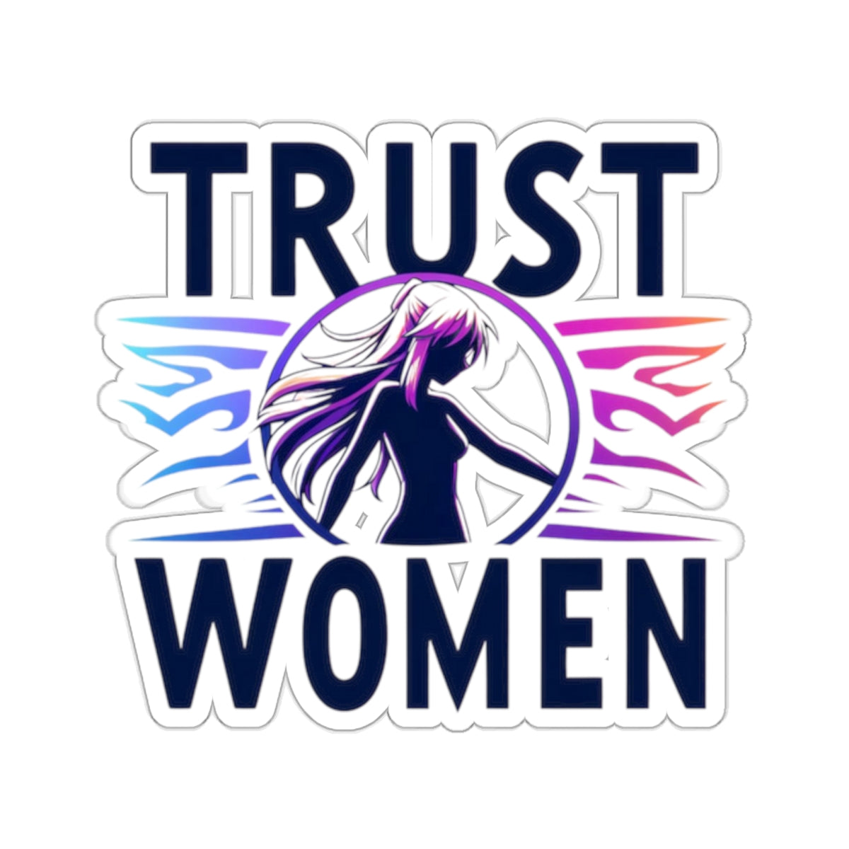 Bold Statement Sticker: Trust Women! Bodily Autonomy is a Right!