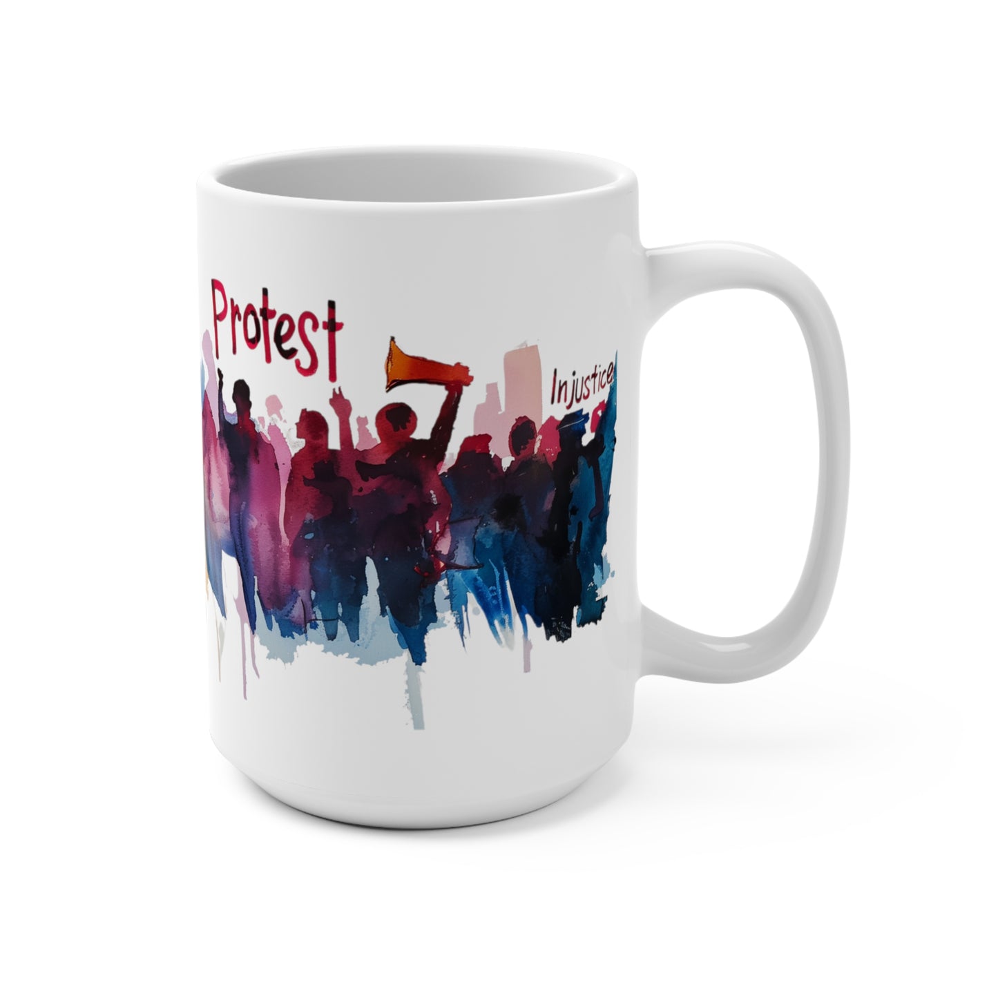 Protest Injustice Mug (15oz) Activist Political Coffee Tea Mug | Make a statement