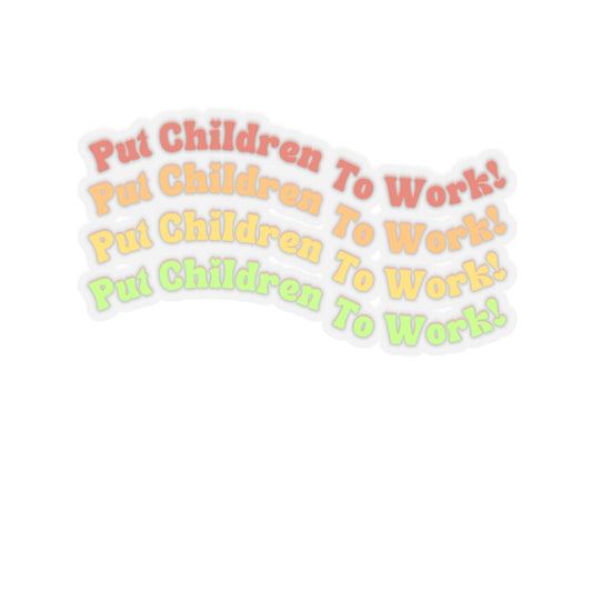 Put Children to Work! Sticker