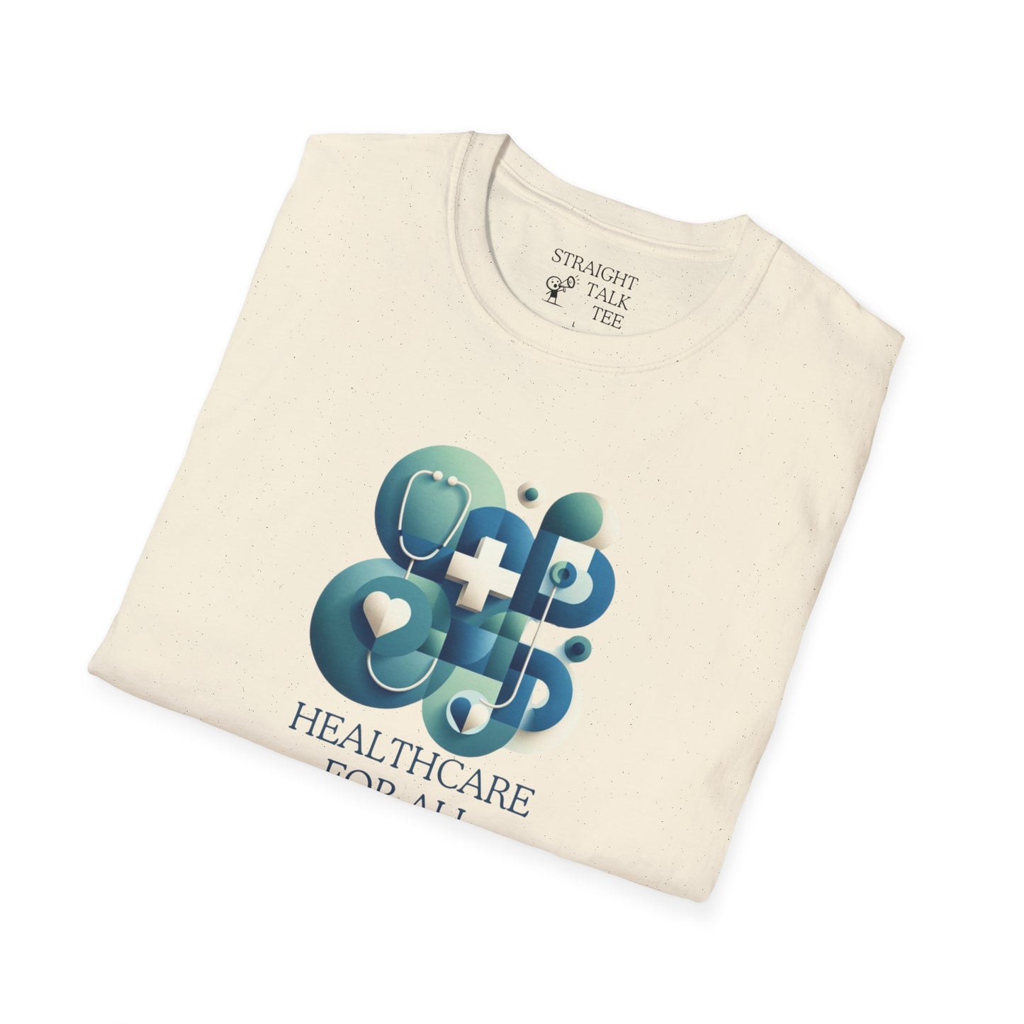 Healthcare for All Statement Soft-Syle t-shirt |unisex| Show you Care! Quiet Activism, Inspire Others and Speak Your Mind!