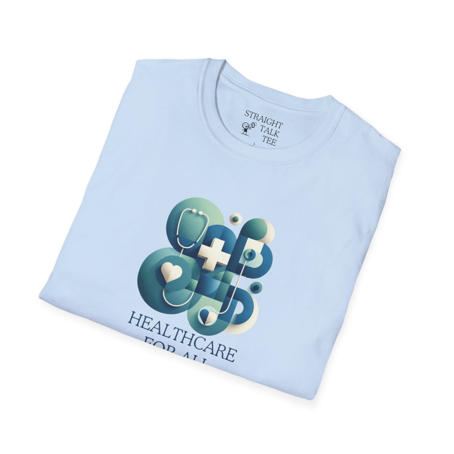 Healthcare for All Statement Soft-Syle t-shirt |unisex| Show you Care! Quiet Activism, Inspire Others and Speak Your Mind!