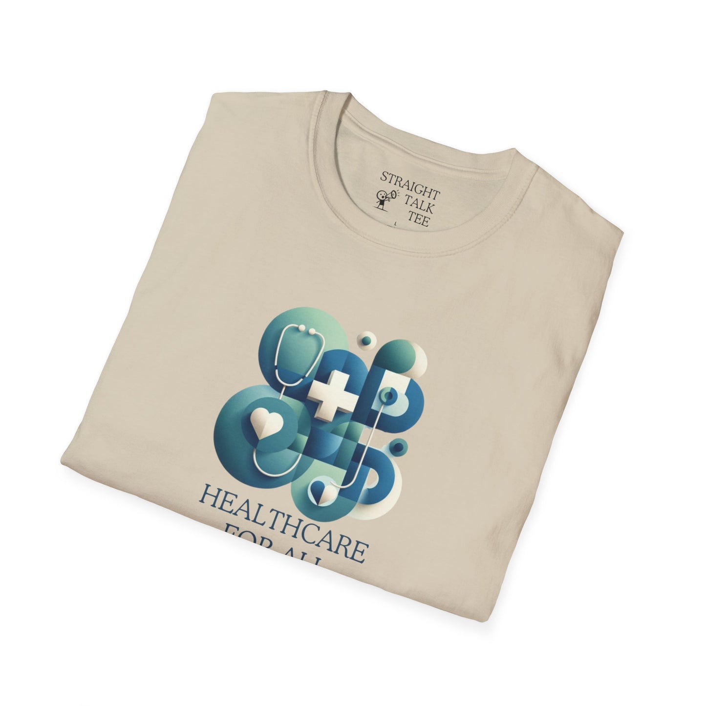 Healthcare for All Statement Soft-Syle t-shirt |unisex| Show you Care! Quiet Activism, Inspire Others and Speak Your Mind!