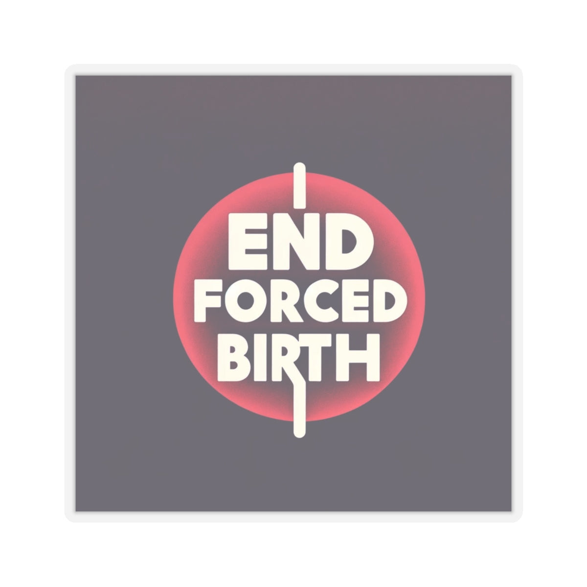 End Forced Birth v2 Stickers