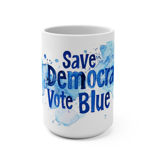Save Democracy Vote Blue Mug (15oz) Political Election Coffee Tea Mug | Democracy is on the line!