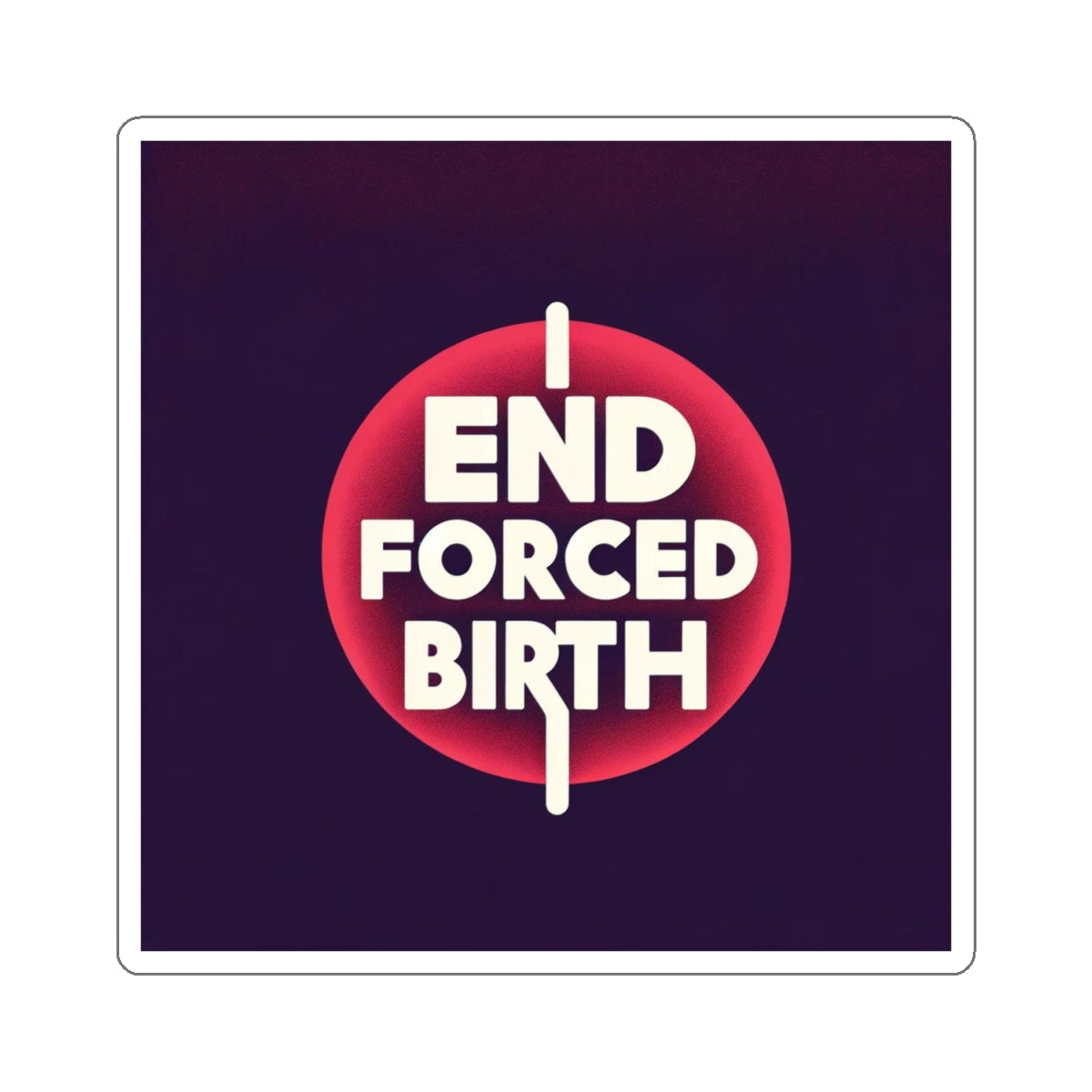 End Forced Birth v2 Stickers