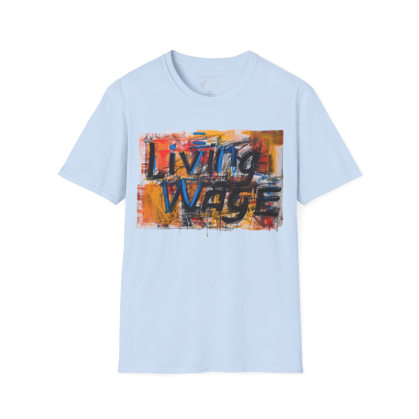 Living Wage! Soft Style t-shirt |unisex| Protest, Demand Respect! 40 hours Should Pay the Bills!