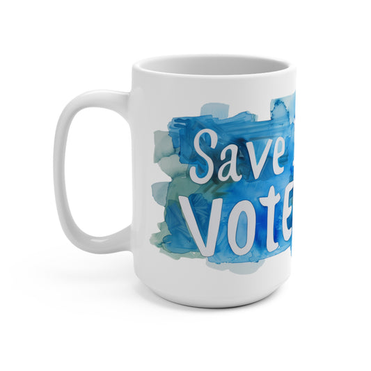 Save Democracy! Vote Blue! Coffee Mug (15oz) Show You Care and Inspire Others to Care too!