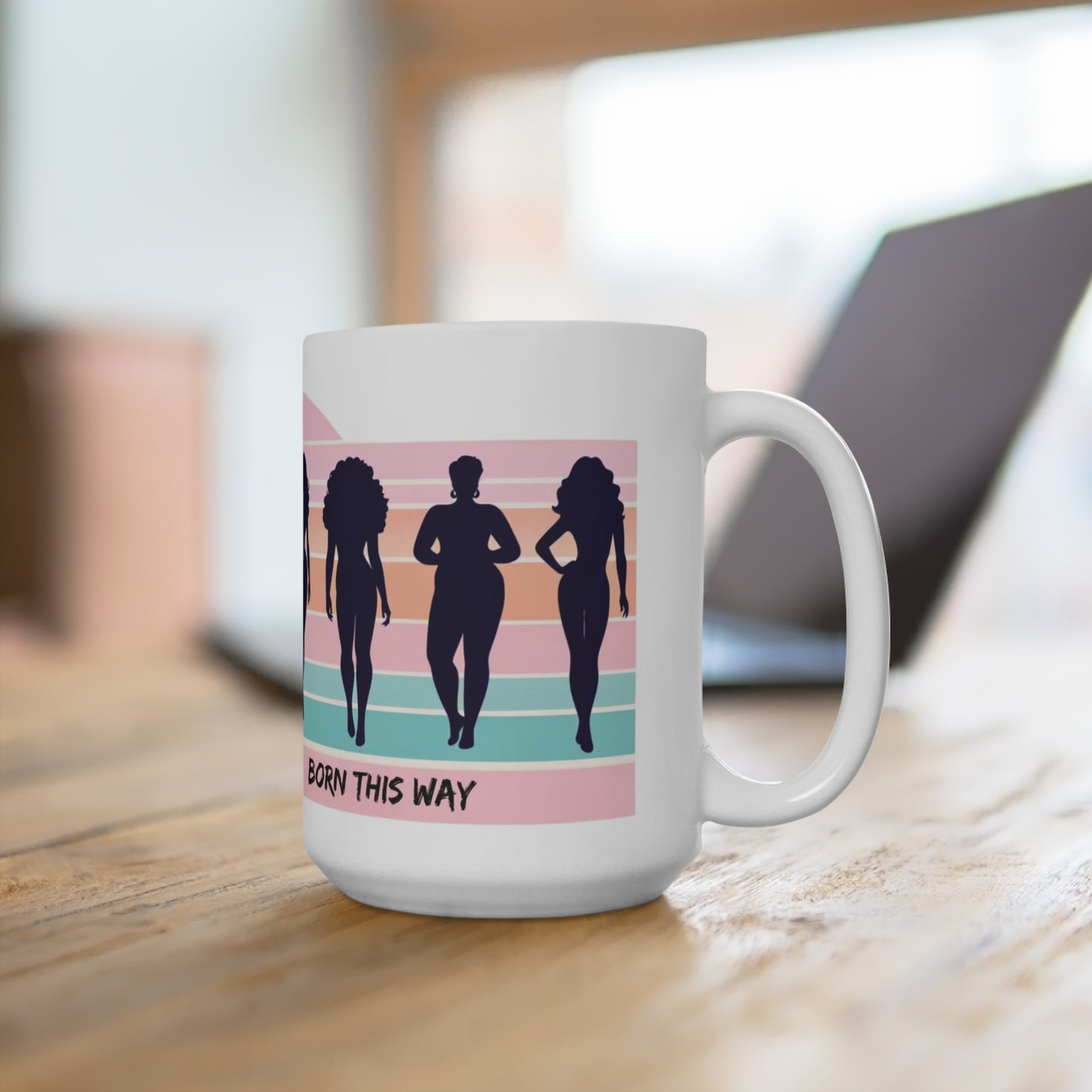 Born this Way! Bold Inspirational Cute Statement Coffee Mug (15oz): Live that 80s Style! & be Political Activist at the same time!