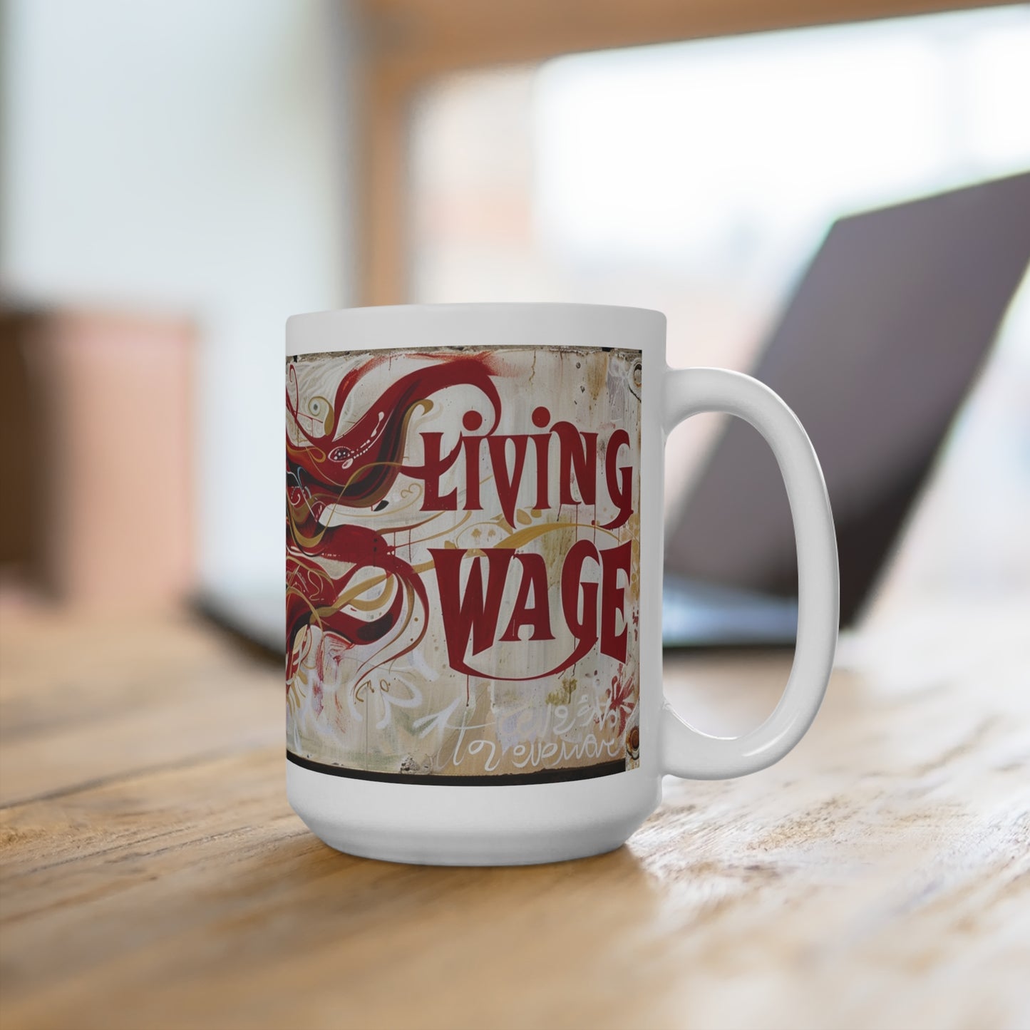 Living Wage Mug (15oz) Worker Right Activist Political Coffee Tea Mug | Beauty with a Purpose