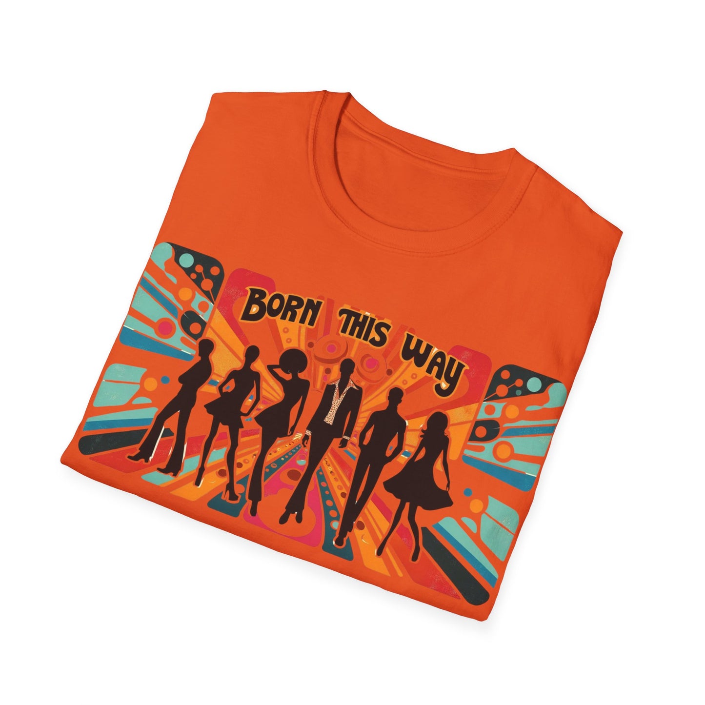 Born This Way! Bold Uncompromising Statement Soft Style t-shirt |unisex| Inspire, Protest & Activism! Demand Equality! Political Shirt!