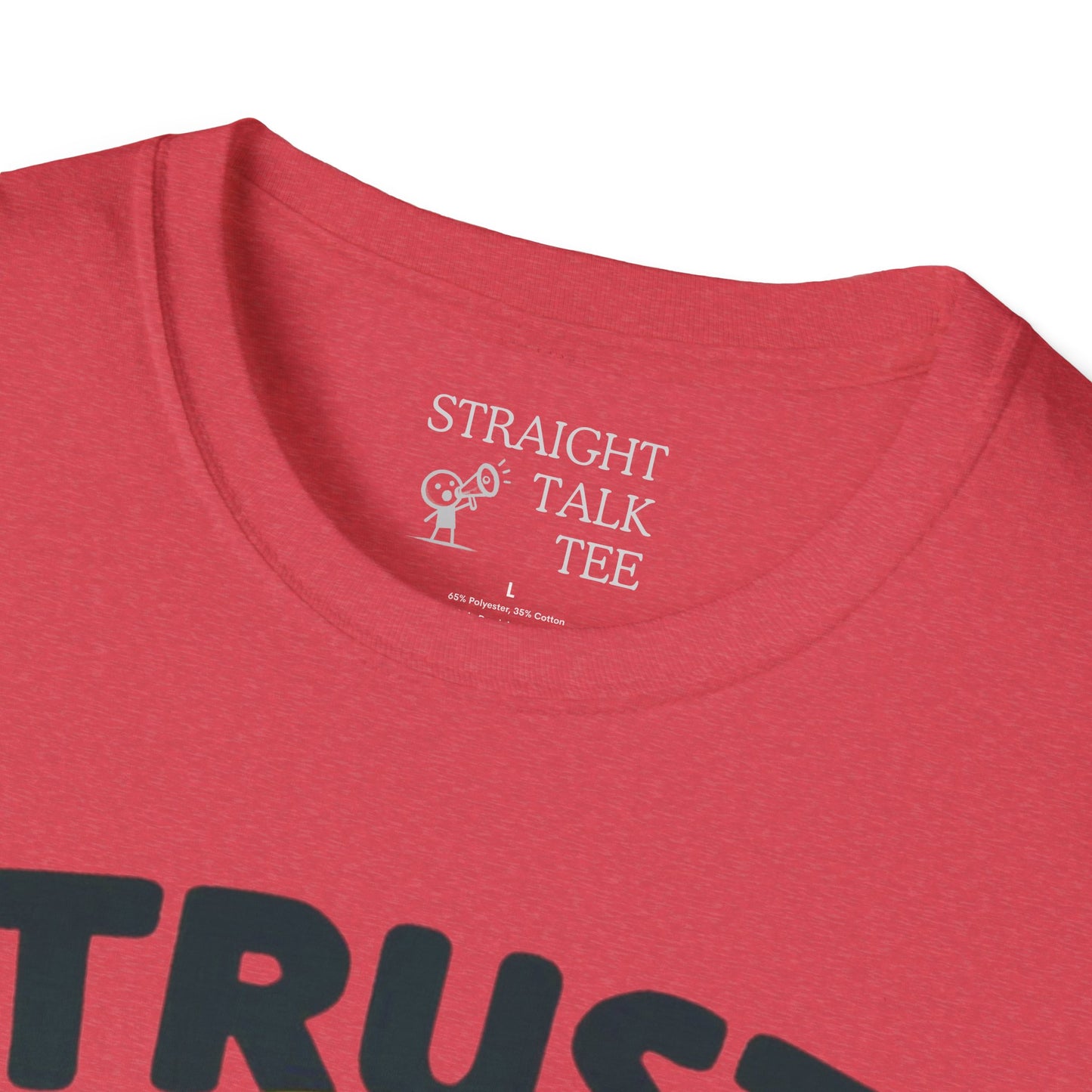 Trust Women! Bold Uncompromising Statement Soft Style t-shirt |unisex| Modern Art Activism Tee Shirt, Show You Care! Protest & Activism!