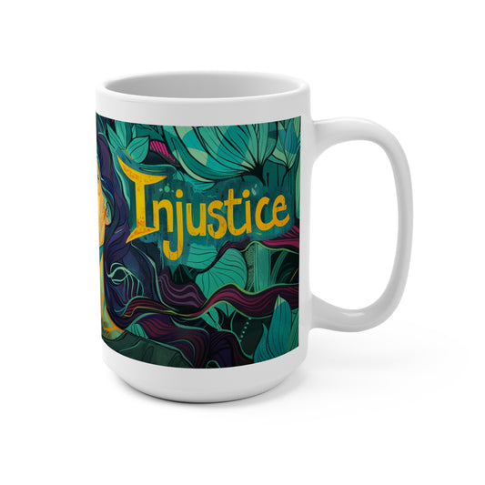 Protest Injustice Mug (15oz) Activist Political Coffee Tea Mug | Make a statement