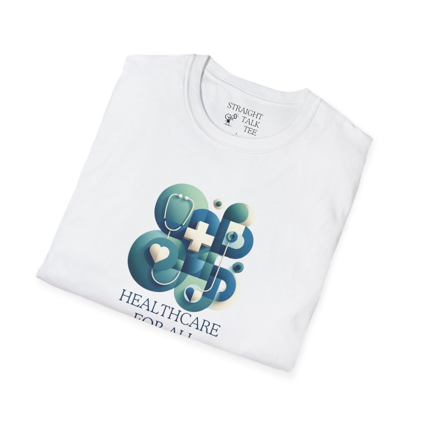 Healthcare for All Statement Soft-Syle t-shirt |unisex| Show you Care! Quiet Activism, Inspire Others and Speak Your Mind!