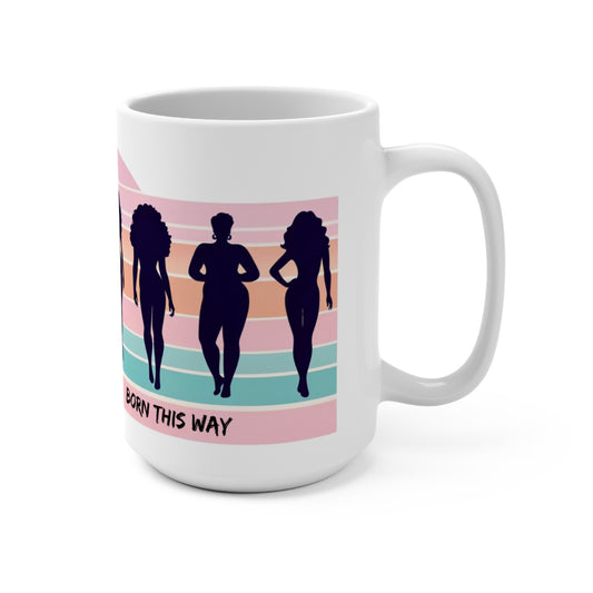 Born this Way! Bold Inspirational Cute Statement Coffee Mug (15oz): Live that 80s Style! & be Political Activist at the same time!