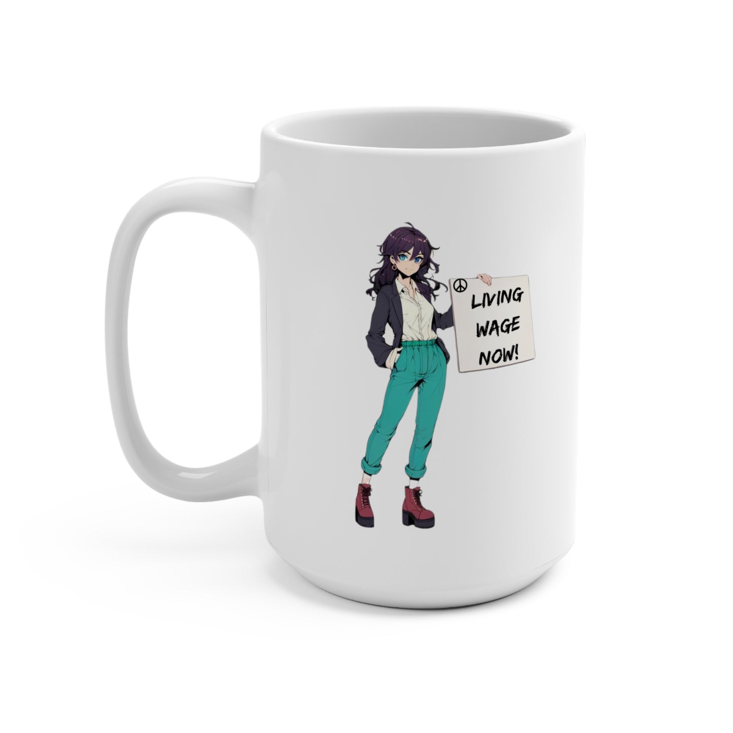 Living Wage Now! Inspirational Anime Statement Coffee Mug (15oz): Protest/Demand, Be an Activism! Say what you mean!