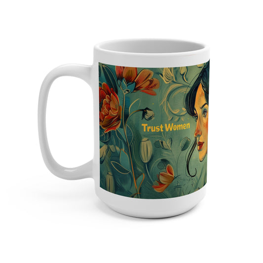 Trust Women Mug (15oz) Reproductive Rights Activist Coffee Tea Mug | Beauty with a Purpose