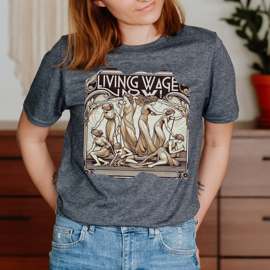 Living Wage Now! Bold Statement Soft Style t-shirt |unisex| Political Activism, Demand Equality and Respect!